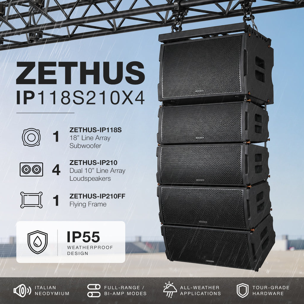The ZETHUS-IP118S210X4 is a professional line array system featuring four dual 10" full-range loudspeakers with Italian high-efficiency woofers, one 18" subwoofer with a carbon fiber cone and 4.5" voice coil, and a dedicated flying frame. IP55-rated weatherproof protection and bi-amp switchable loudspeakers provide reliable indoor and outdoor performance for concerts, churches, theaters, touring productions, and permanent installations.